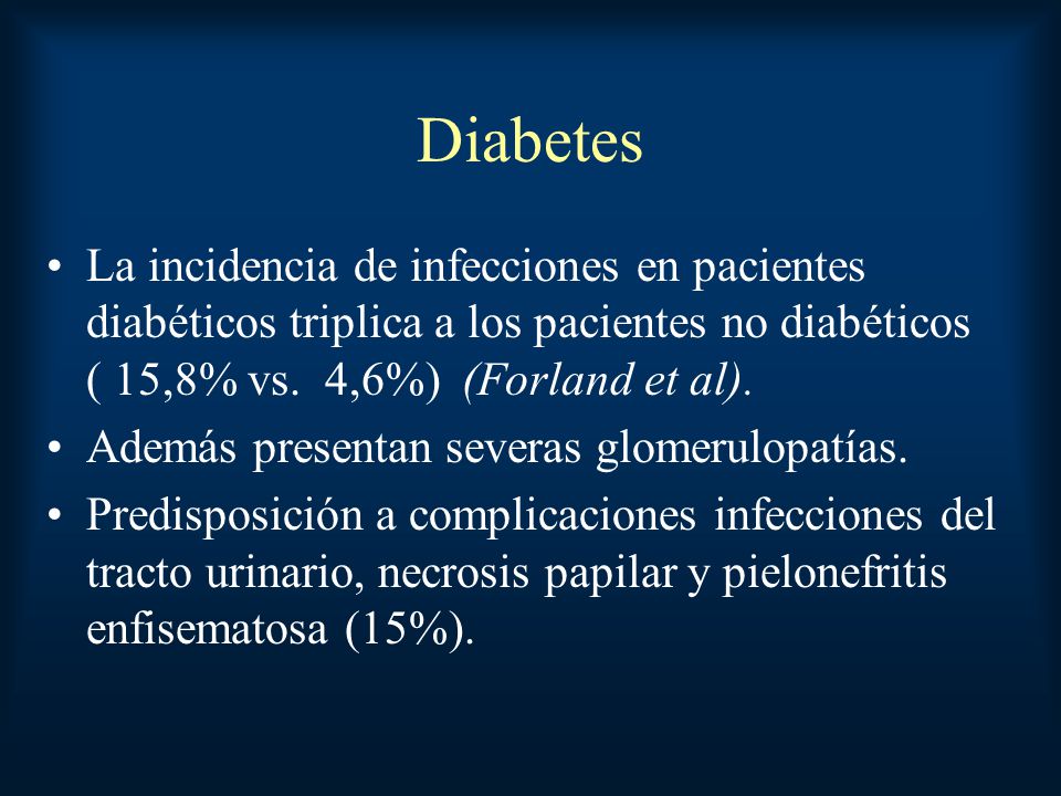 Diabetes La incidencia de infecciones en pacientes diabéticos triplica a los pacientes no diabéticos ( 15,8% vs. 4,6%) (Forland et al).