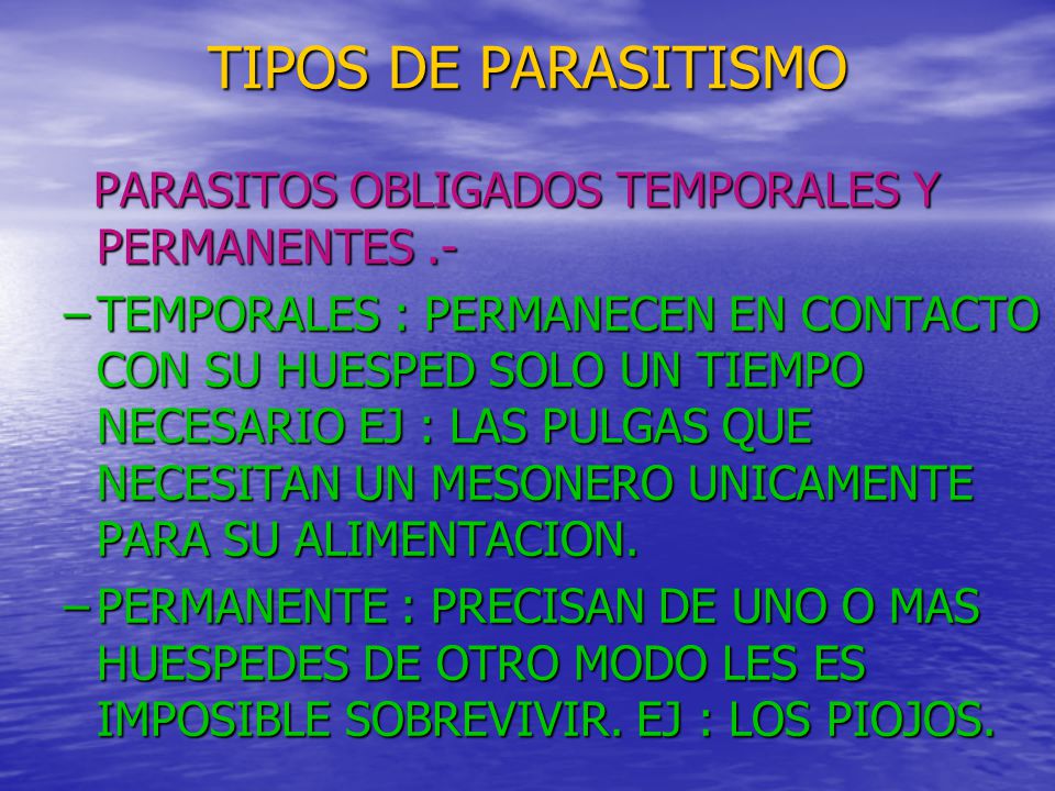 TIPOS DE PARASITISMO PARASITOS OBLIGADOS TEMPORALES Y PERMANENTES .-