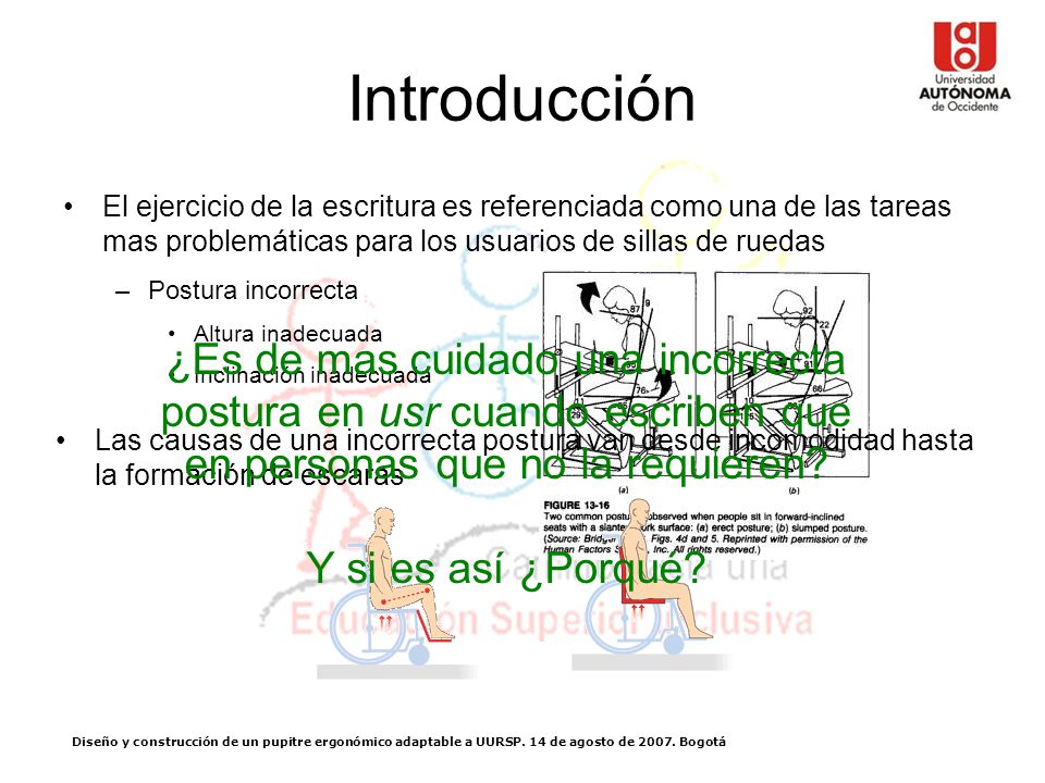 Introducción El ejercicio de la escritura es referenciada como una de las tareas mas problemáticas para los usuarios de sillas de ruedas.