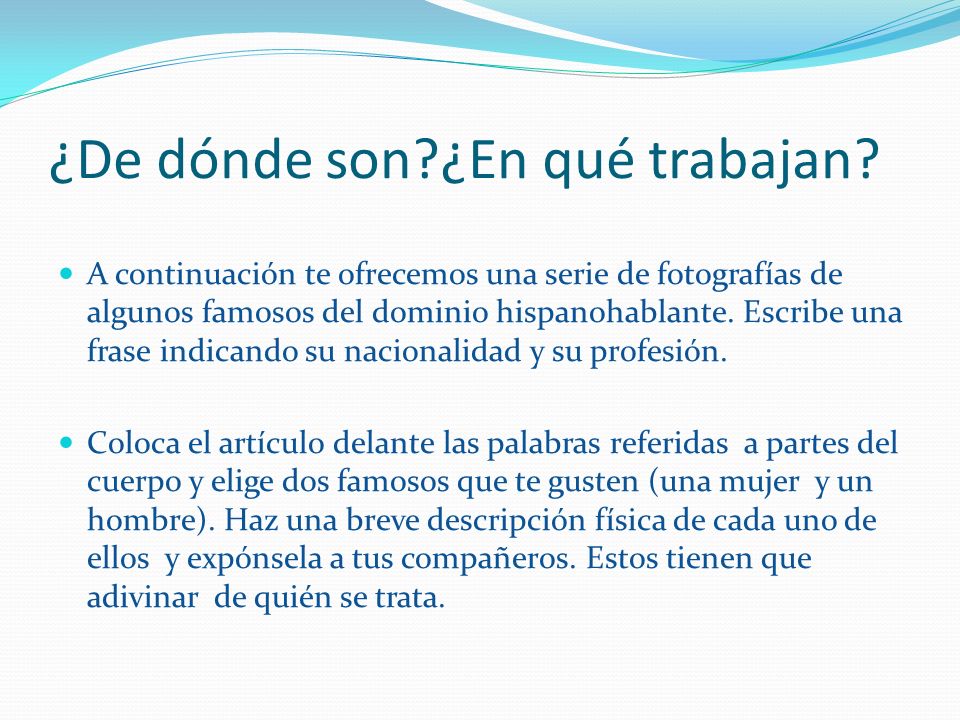 ¿De dónde son ¿En qué trabajan