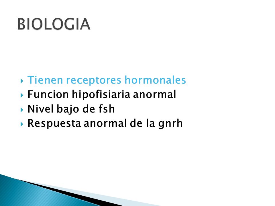 BIOLOGIA Tienen receptores hormonales Funcion hipofisiaria anormal