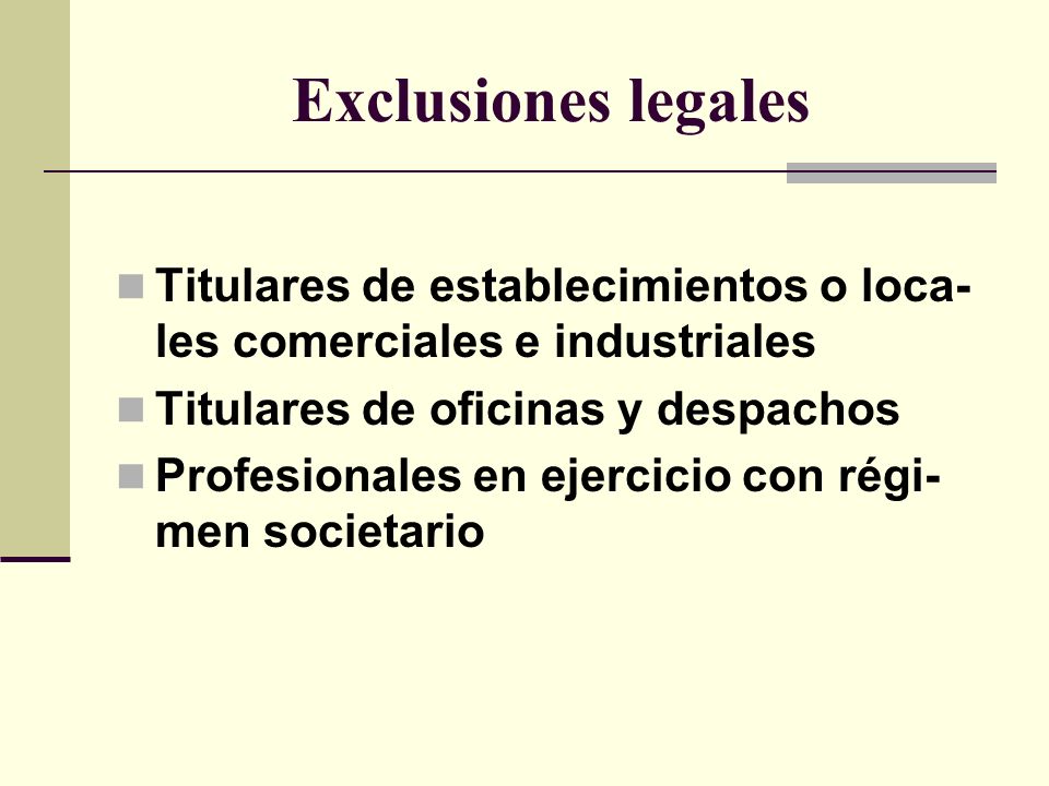 Exclusiones legales Titulares de establecimientos o loca-les comerciales e industriales. Titulares de oficinas y despachos.