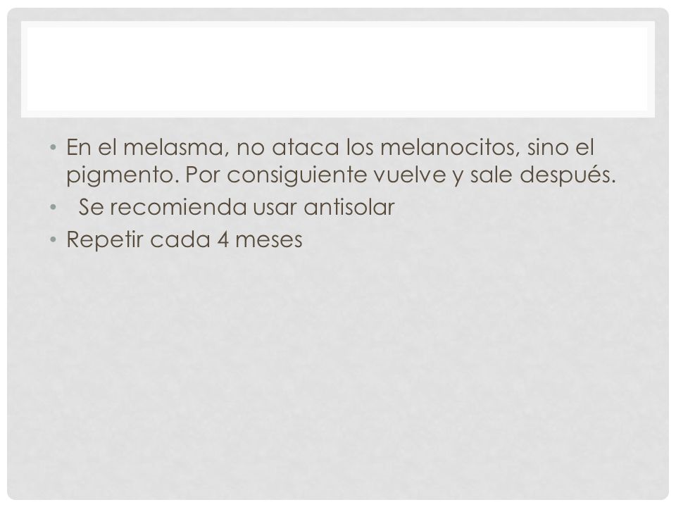 En el melasma, no ataca los melanocitos, sino el pigmento