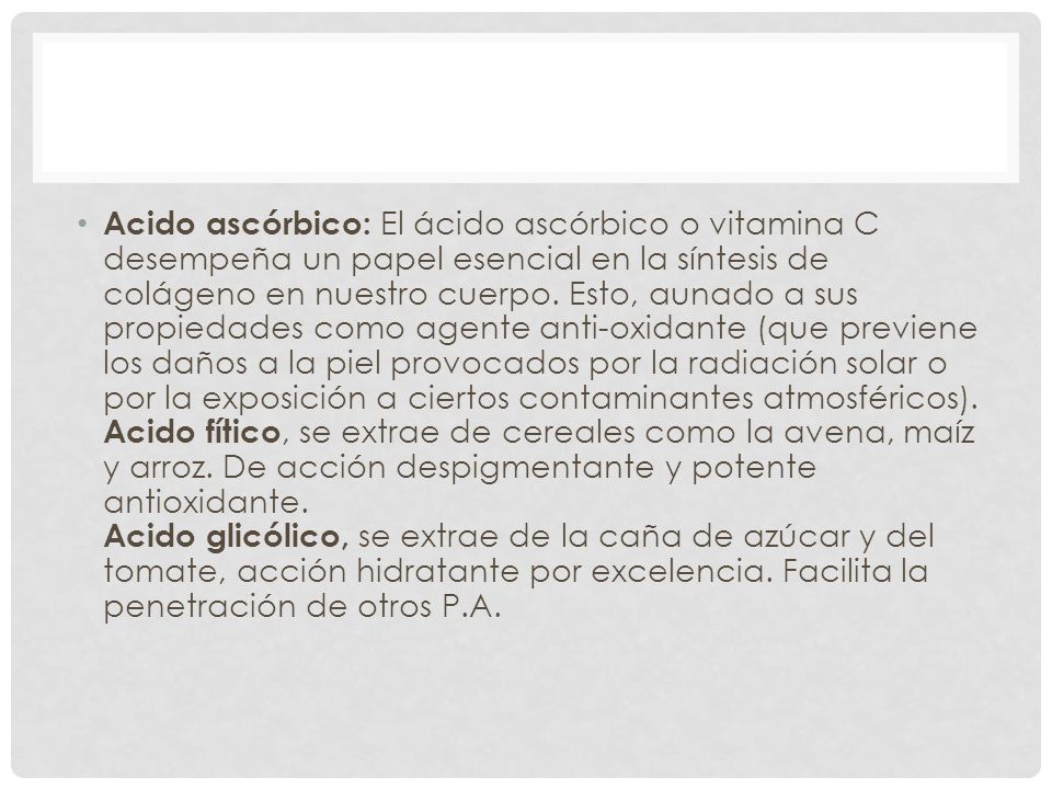 Acido ascórbico: El ácido ascórbico o vitamina C desempeña un papel esencial en la síntesis de colágeno en nuestro cuerpo.