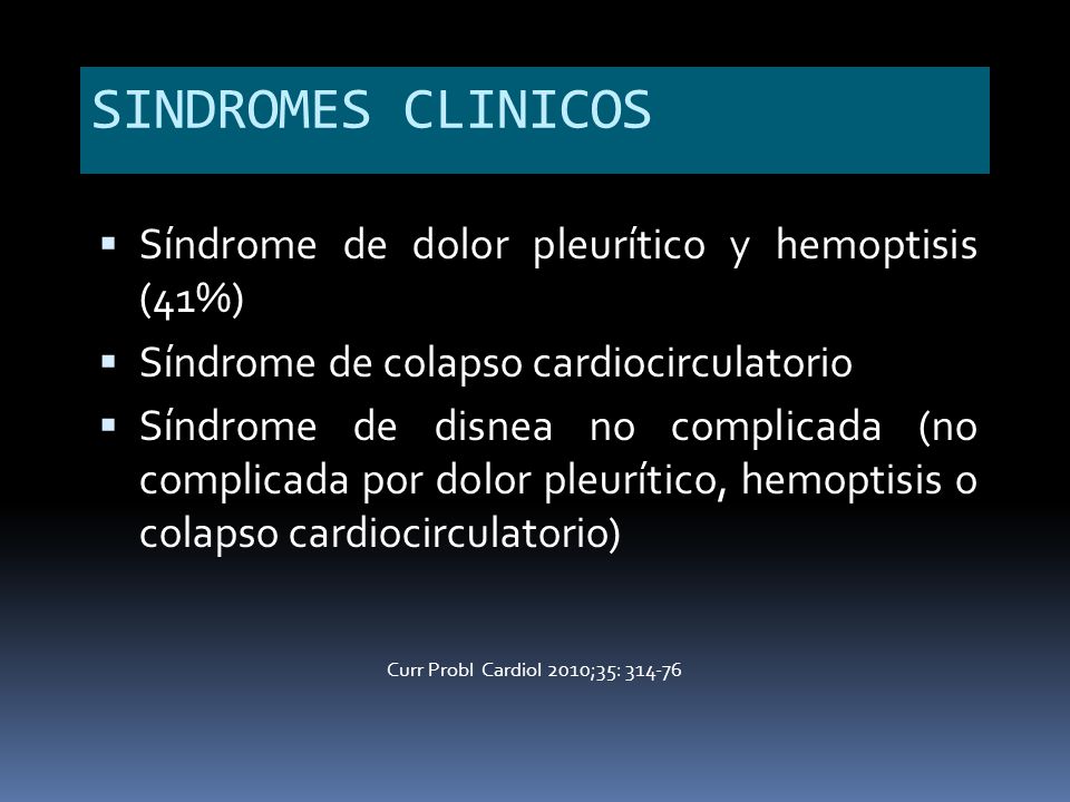 SINDROMES CLINICOS Síndrome de dolor pleurítico y hemoptisis (41%)