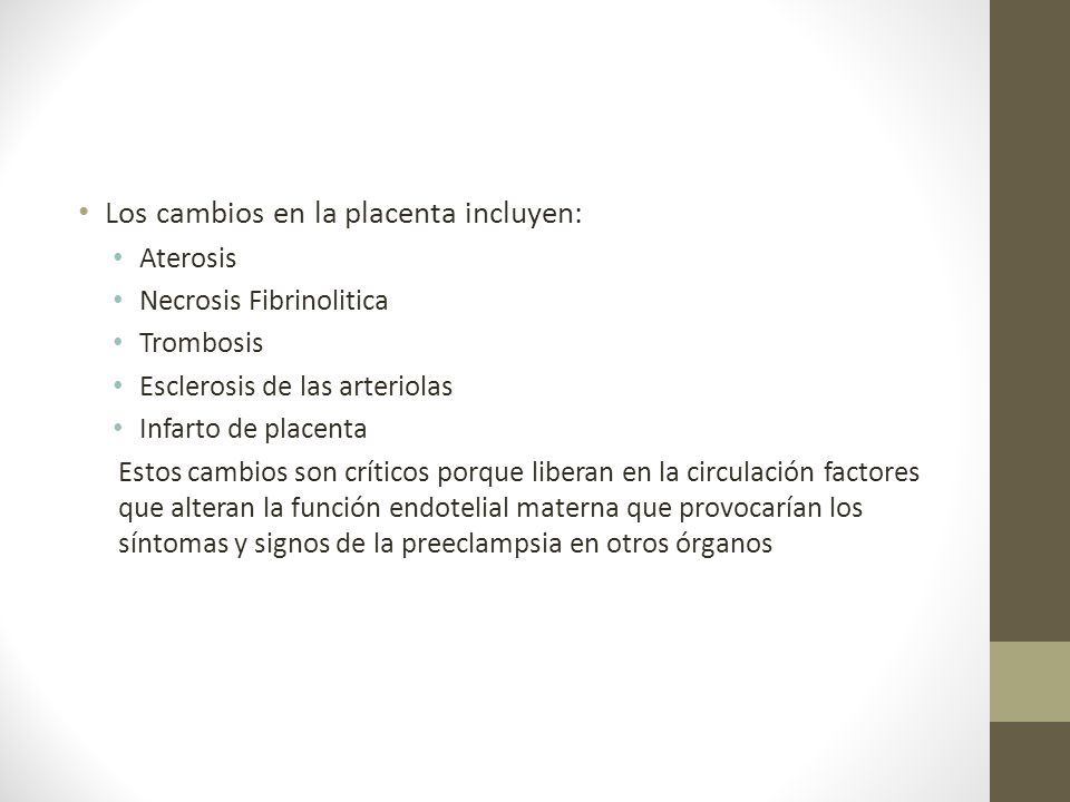 Los cambios en la placenta incluyen: