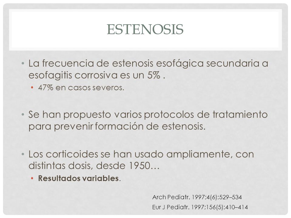 estenosis La frecuencia de estenosis esofágica secundaria a esofagitis corrosiva es un 5% . 47% en casos severos.