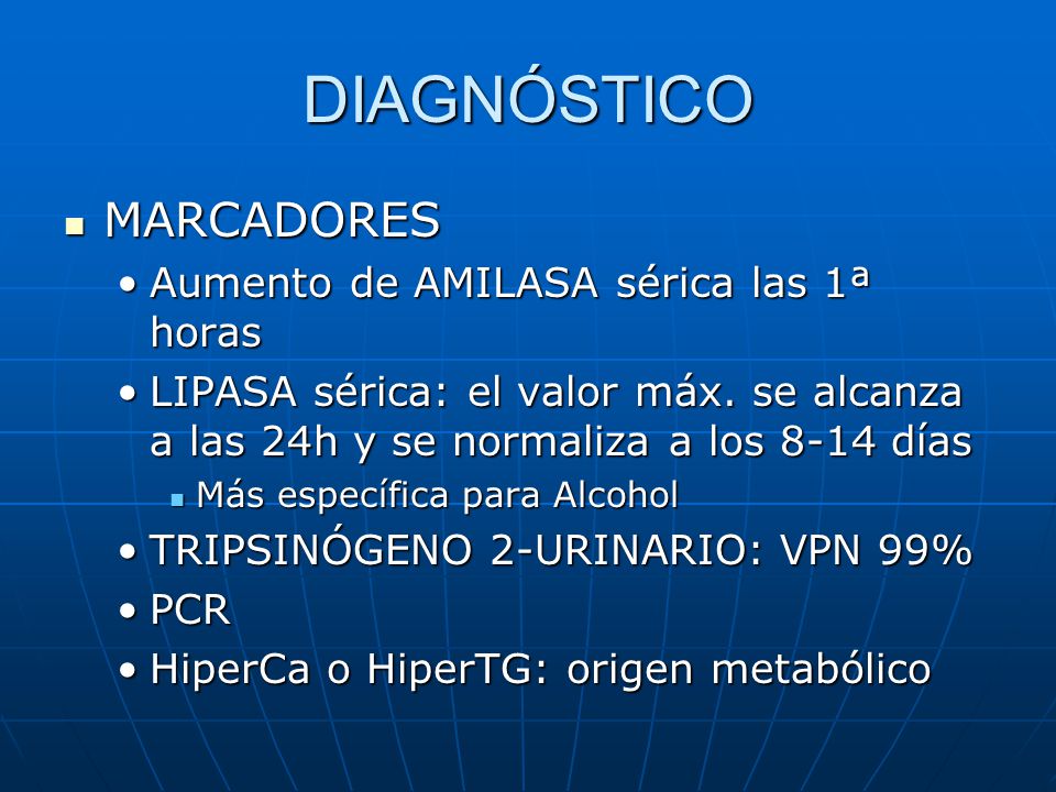 DIAGNÓSTICO MARCADORES Aumento de AMILASA sérica las 1ª horas