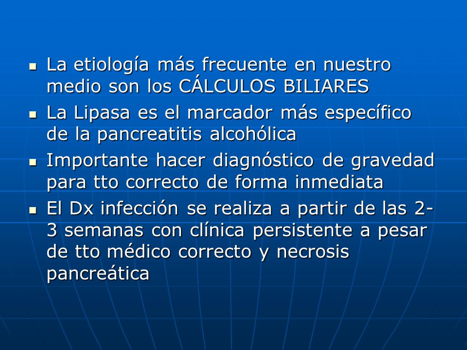 La etiología más frecuente en nuestro medio son los CÁLCULOS BILIARES