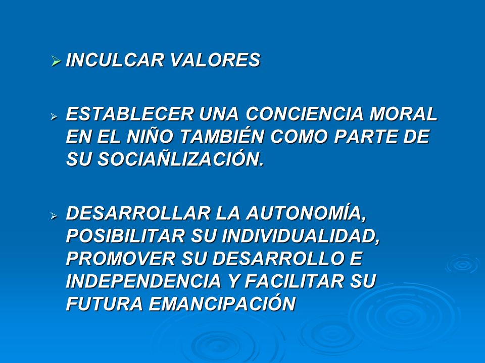 INCULCAR VALORES ESTABLECER UNA CONCIENCIA MORAL EN EL NIÑO TAMBIÉN COMO PARTE DE SU SOCIAÑLIZACIÓN.