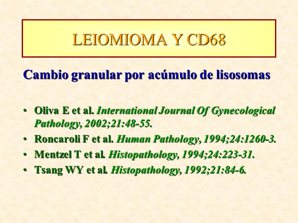 LEIOMIOMA Y CD68 Cambio granular por acúmulo de lisosomas