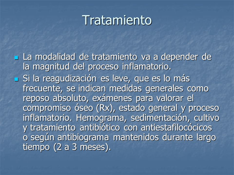 Tratamiento La modalidad de tratamiento va a depender de la magnitud del proceso inflamatorio.
