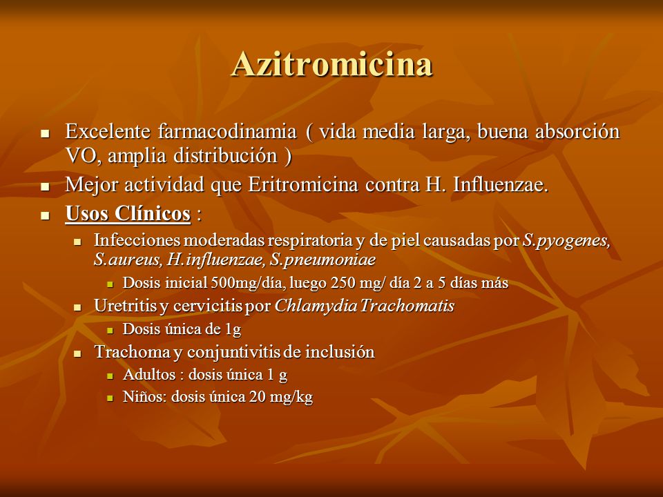 Azitromicina Excelente farmacodinamia ( vida media larga, buena absorción VO, amplia distribución )