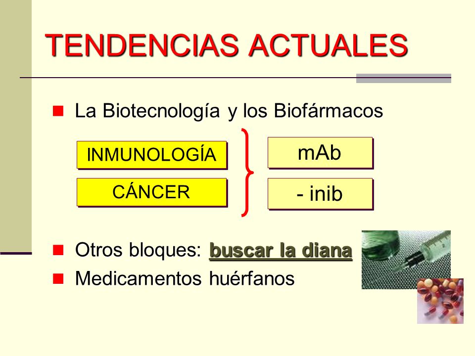 TENDENCIAS ACTUALES mAb - inib La Biotecnología y los Biofármacos