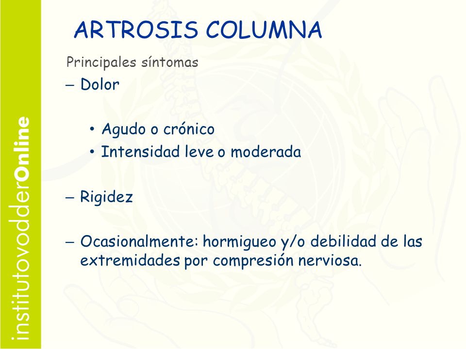 ARTROSIS COLUMNA Dolor Agudo o crónico Intensidad leve o moderada
