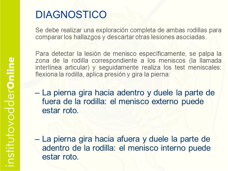 DIAGNOSTICO Se debe realizar una exploración completa de ambas rodillas para comparar los hallazgos y descartar otras lesiones asociadas.