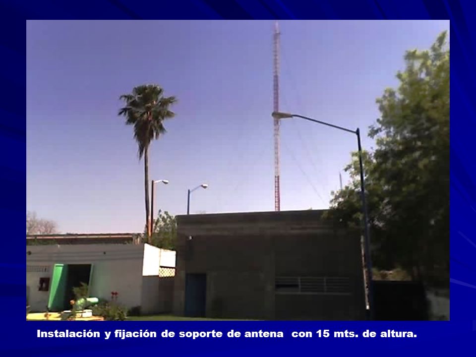 Instalación y fijación de soporte de antena con 15 mts. de altura.