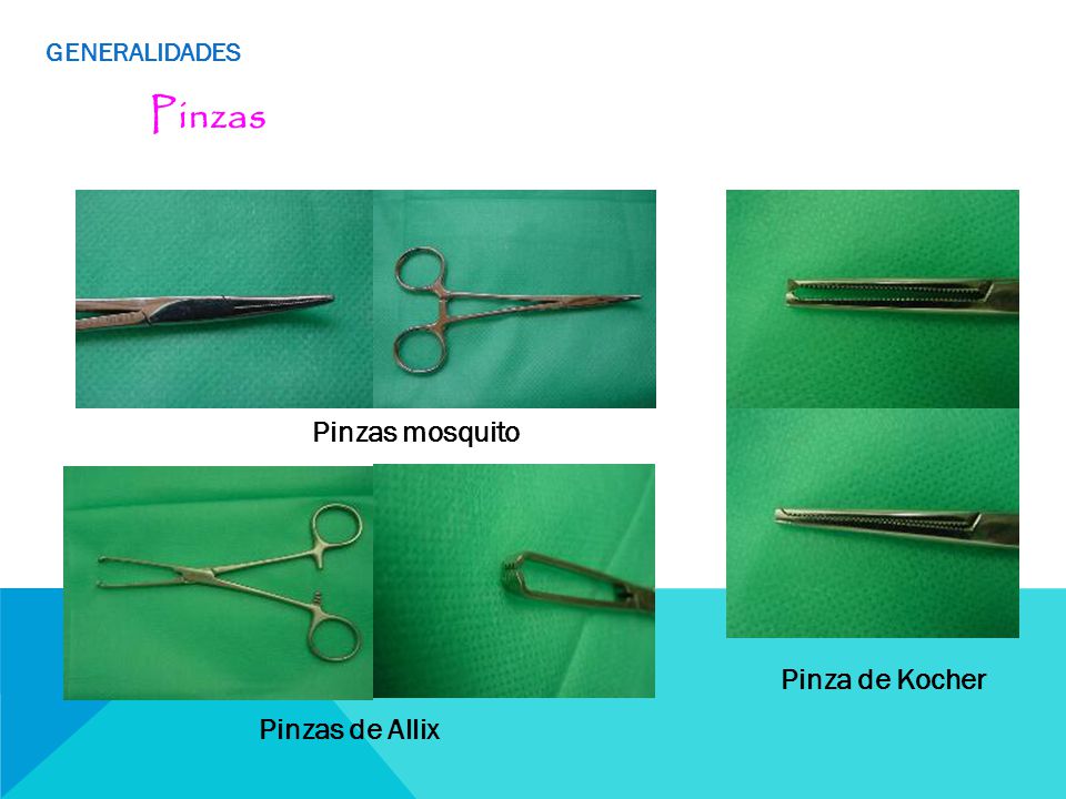 GENERALIDADES Pinzas Pinzas mosquito Pinza de Kocher Pinzas de Allix