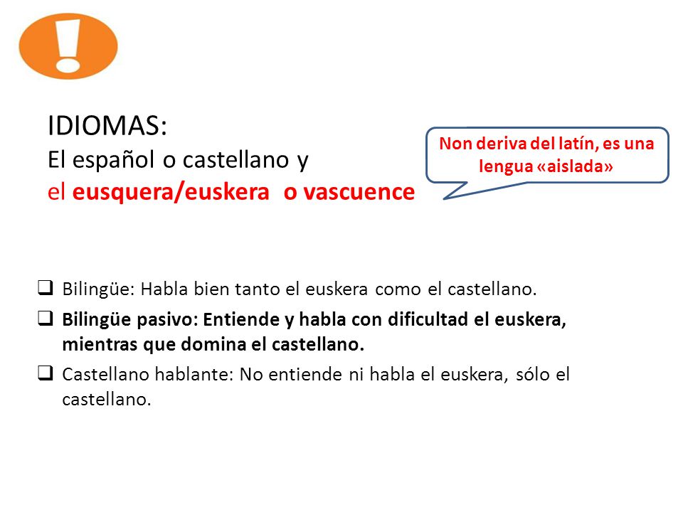 IDIOMAS: El español o castellano y el eusquera/euskera o vascuence