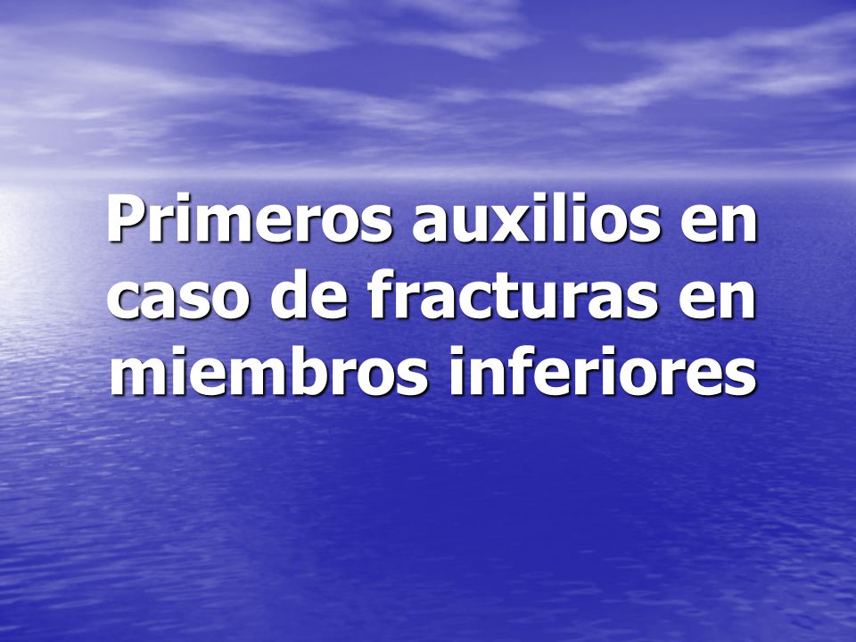 Primeros auxilios en caso de fracturas en miembros inferiores