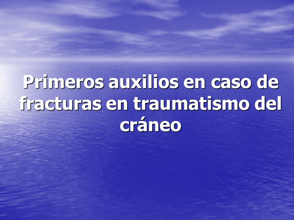 Primeros auxilios en caso de fracturas en traumatismo del cráneo
