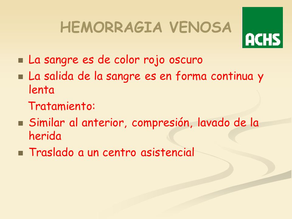HEMORRAGIA VENOSA La sangre es de color rojo oscuro