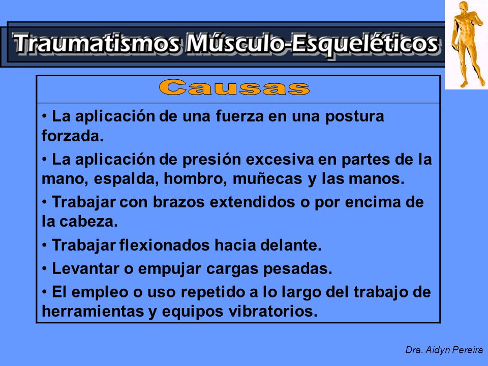 Causas La aplicación de una fuerza en una postura forzada.