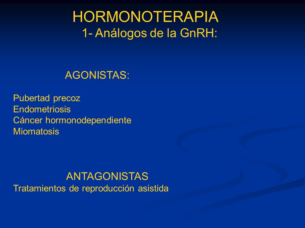 HORMONOTERAPIA 1- Análogos de la GnRH: ANTAGONISTAS Pubertad precoz