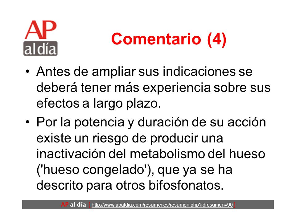 Comentario (4) Antes de ampliar sus indicaciones se deberá tener más experiencia sobre sus efectos a largo plazo.