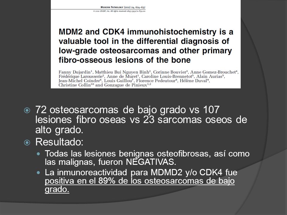72 osteosarcomas de bajo grado vs 107 lesiones fibro oseas vs 23 sarcomas oseos de alto grado.