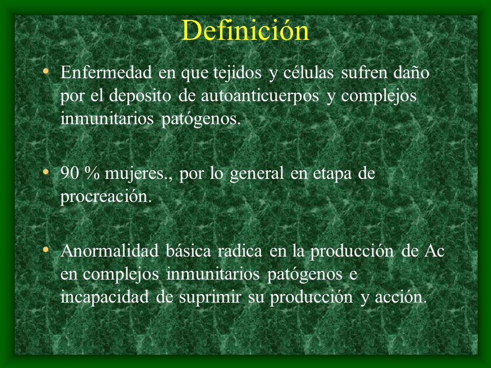 Definición Enfermedad en que tejidos y células sufren daño por el deposito de autoanticuerpos y complejos inmunitarios patógenos.