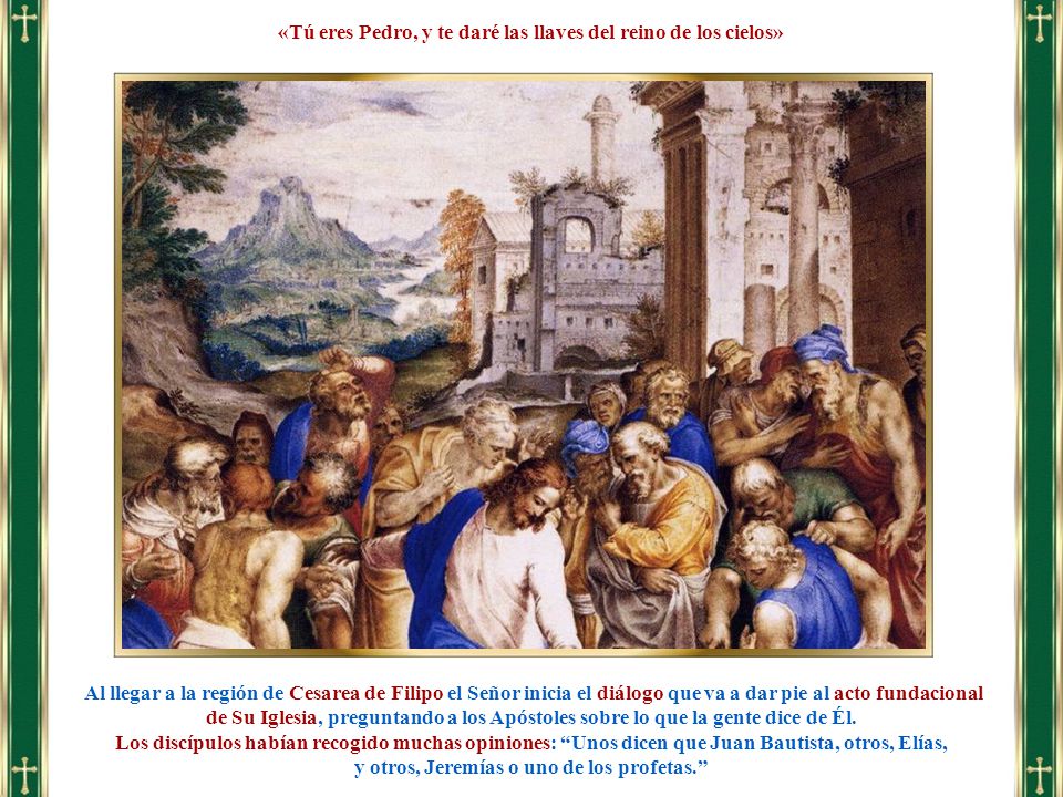 «Tú eres Pedro, y te daré las llaves del reino de los cielos»