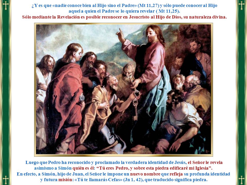 aquel a quien el Padre se lo quiera revelar ( Mt 11,25).