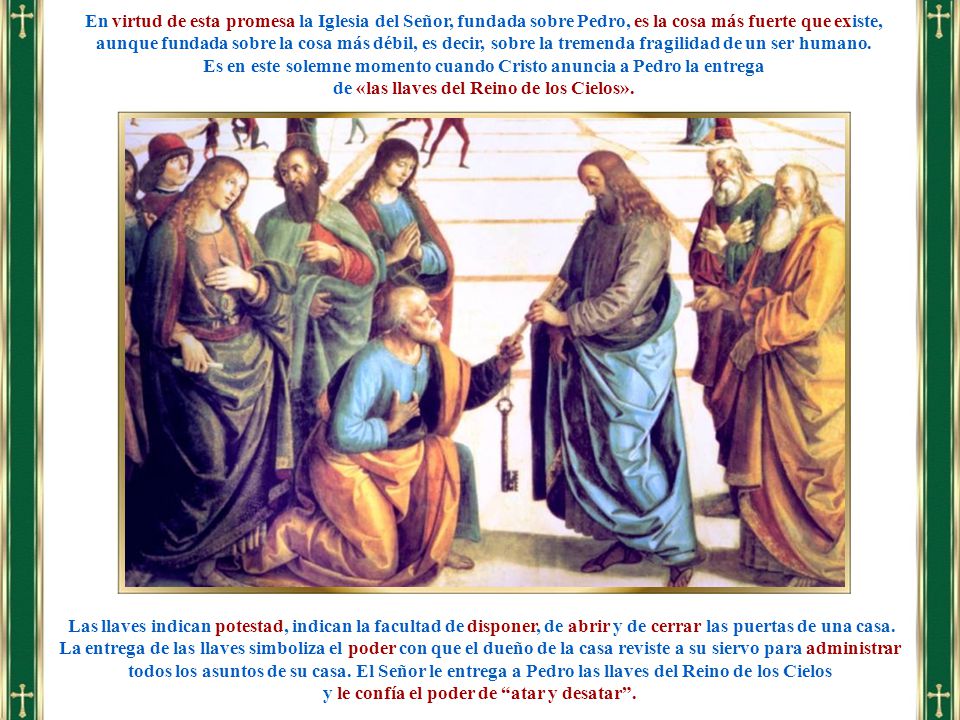 Es en este solemne momento cuando Cristo anuncia a Pedro la entrega