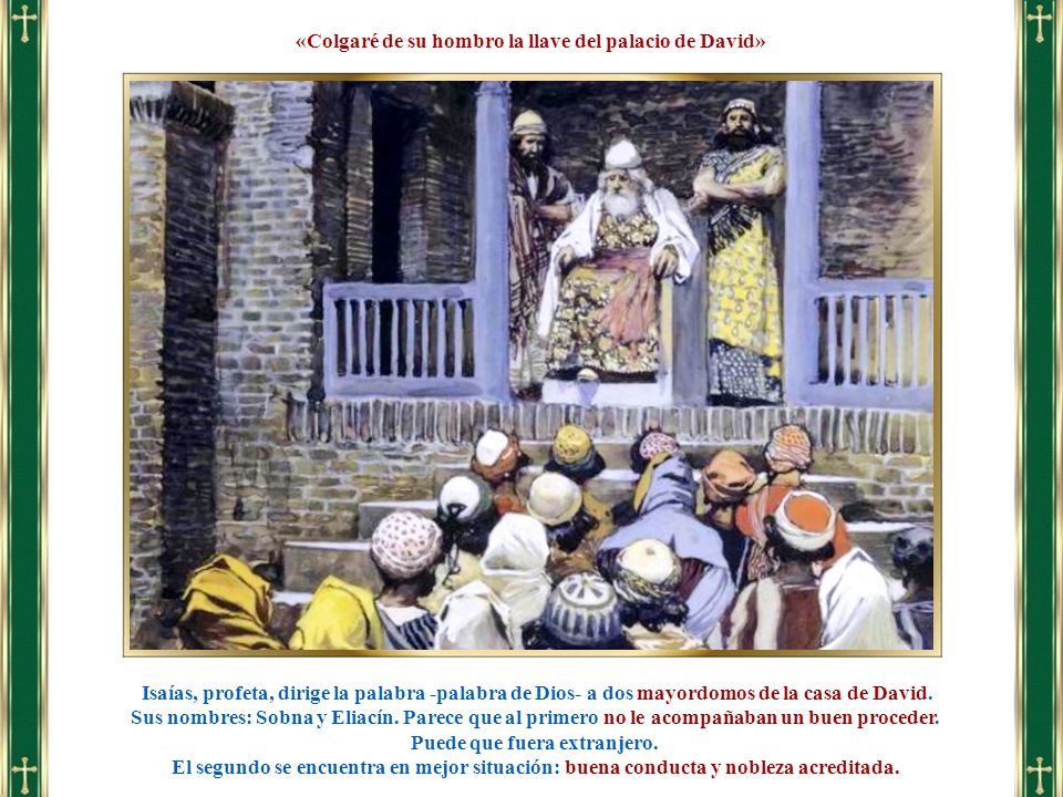 «Colgaré de su hombro la llave del palacio de David»