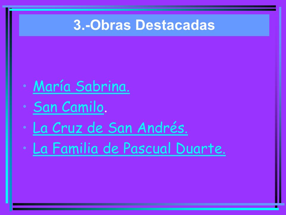 3.-Obras Destacadas María Sabrina. San Camilo. La Cruz de San Andrés. La Familia de Pascual Duarte.