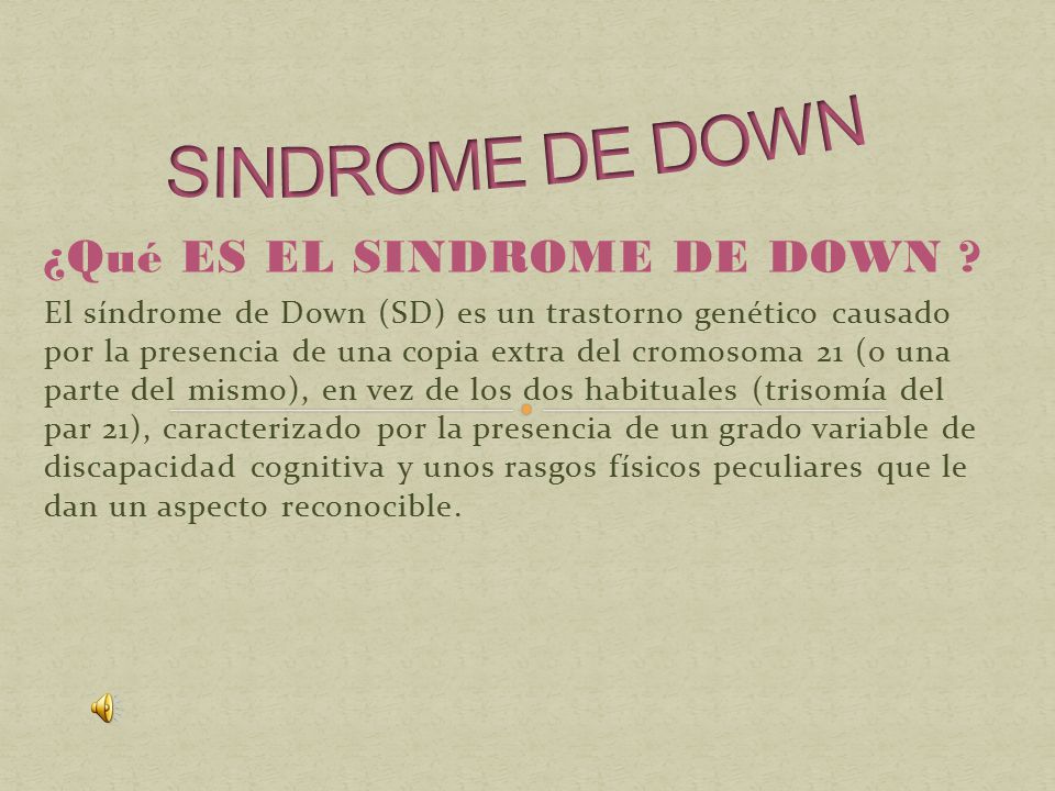 SINDROME DE DOWN ¿Qué ES EL SINDROME DE DOWN
