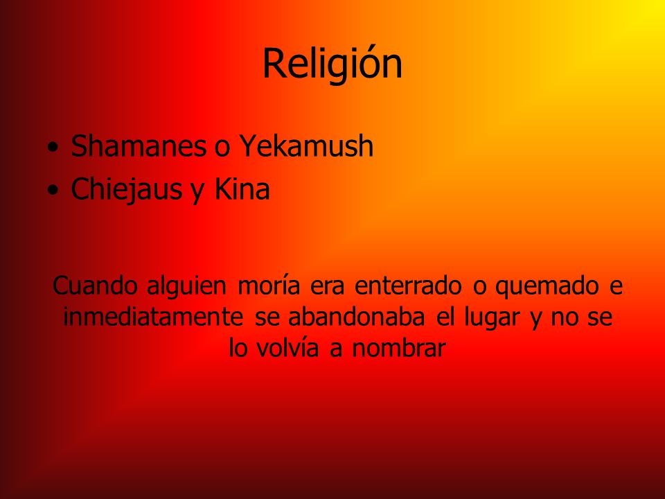 Religión Shamanes o Yekamush Chiejaus y Kina