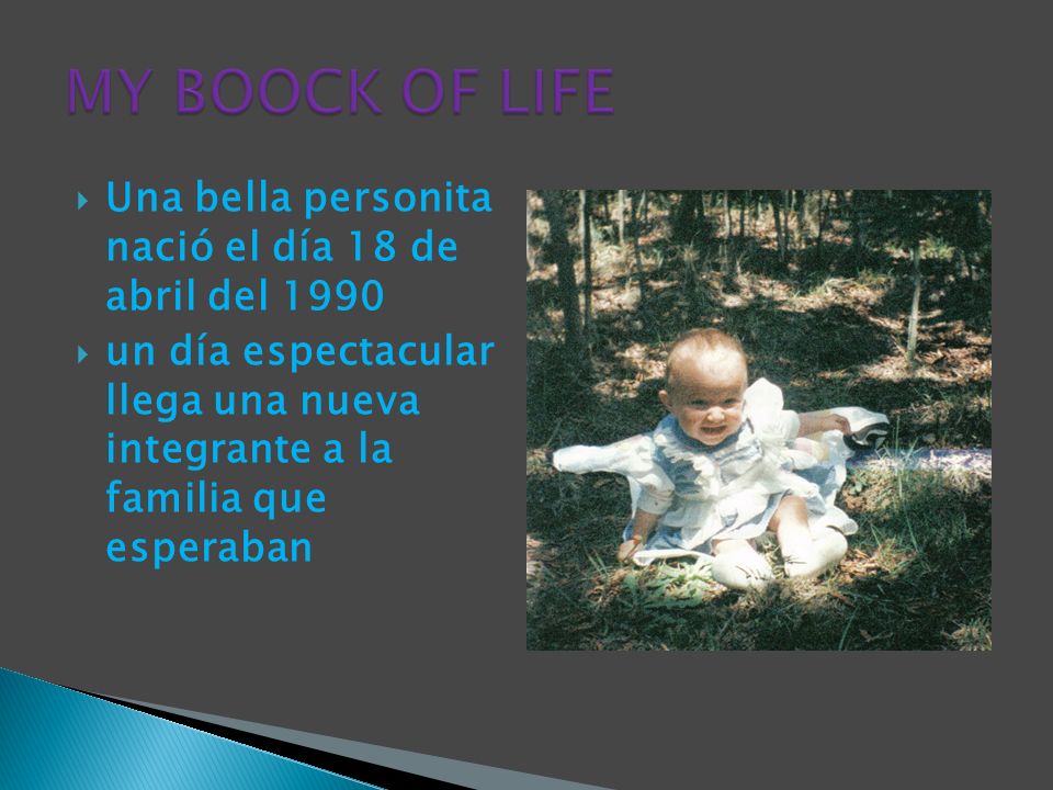 MY BOOCK OF LIFE Una bella personita nació el día 18 de abril del 1990
