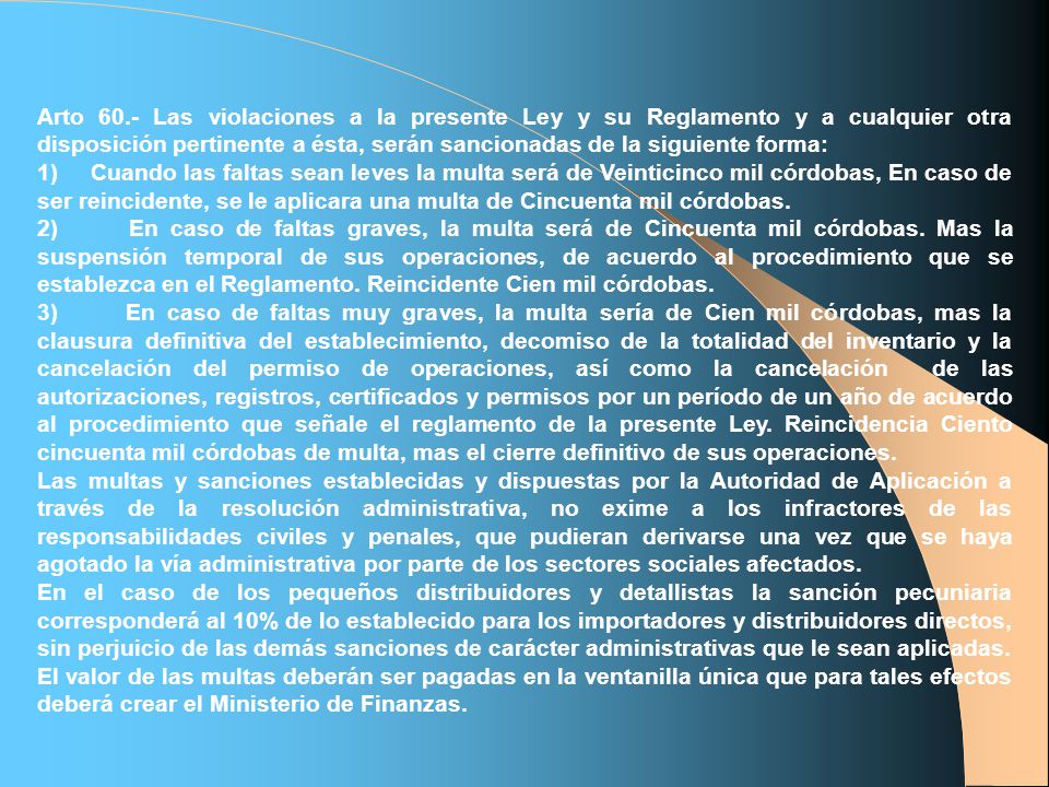Arto 60.- Las violaciones a la presente Ley y su Reglamento y a cualquier otra disposición pertinente a ésta, serán sancionadas de la siguiente forma: