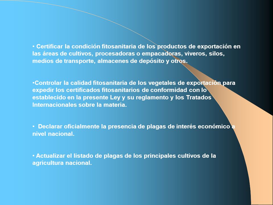 Certificar la condición fitosanitaria de los productos de exportación en las áreas de cultivos, procesadoras o empacadoras, viveros, silos, medios de transporte, almacenes de depósito y otros.