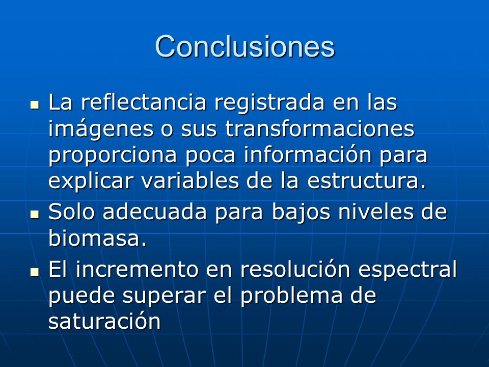 Conclusiones La reflectancia registrada en las imágenes o sus transformaciones proporciona poca información para explicar variables de la estructura.