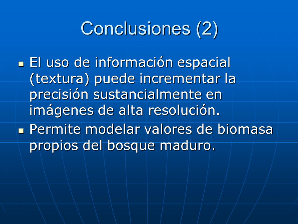 Conclusiones (2) El uso de información espacial (textura) puede incrementar la precisión sustancialmente en imágenes de alta resolución.