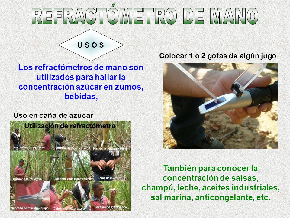 REFRACTÓMETRO DE MANO U S O S. Colocar 1 o 2 gotas de algún jugo.