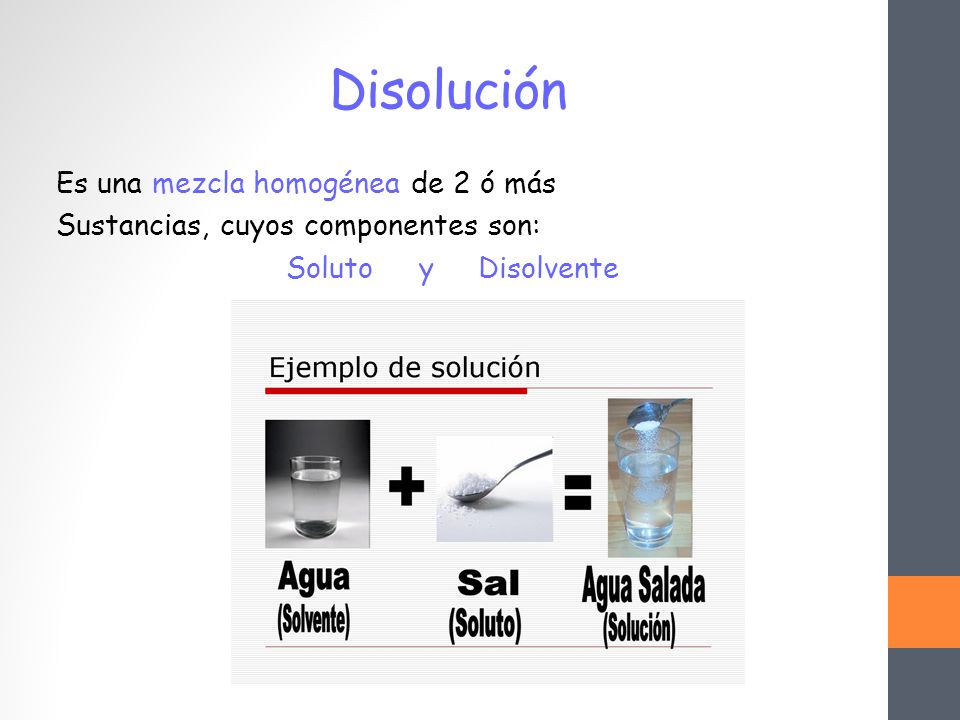 Disolución Es una mezcla homogénea de 2 ó más Sustancias, cuyos componentes son: Soluto y Disolvente