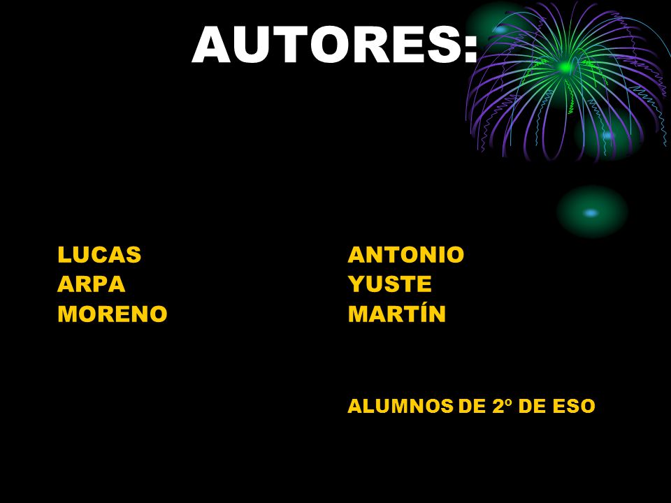 AUTORES: LUCAS ARPA MORENO ANTONIO YUSTE MARTÍN ALUMNOS DE 2º DE ESO