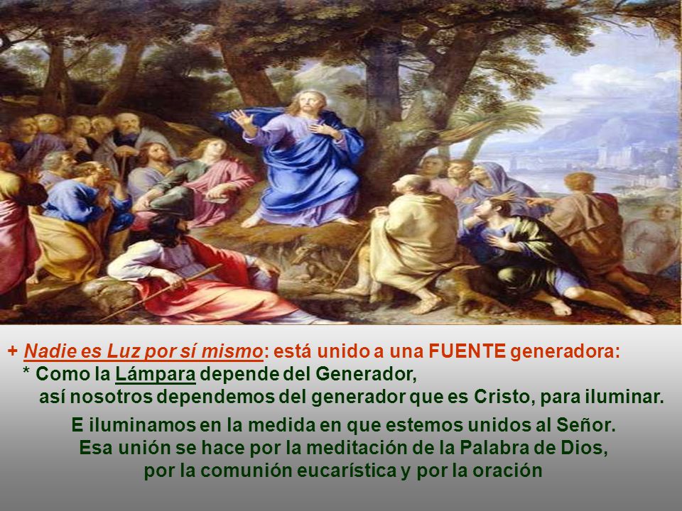+ Nadie es Luz por sí mismo: está unido a una FUENTE generadora: