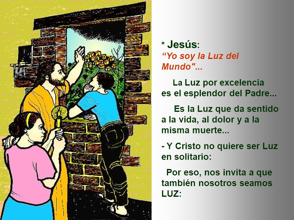 es el esplendor del Padre... Es la Luz que da sentido