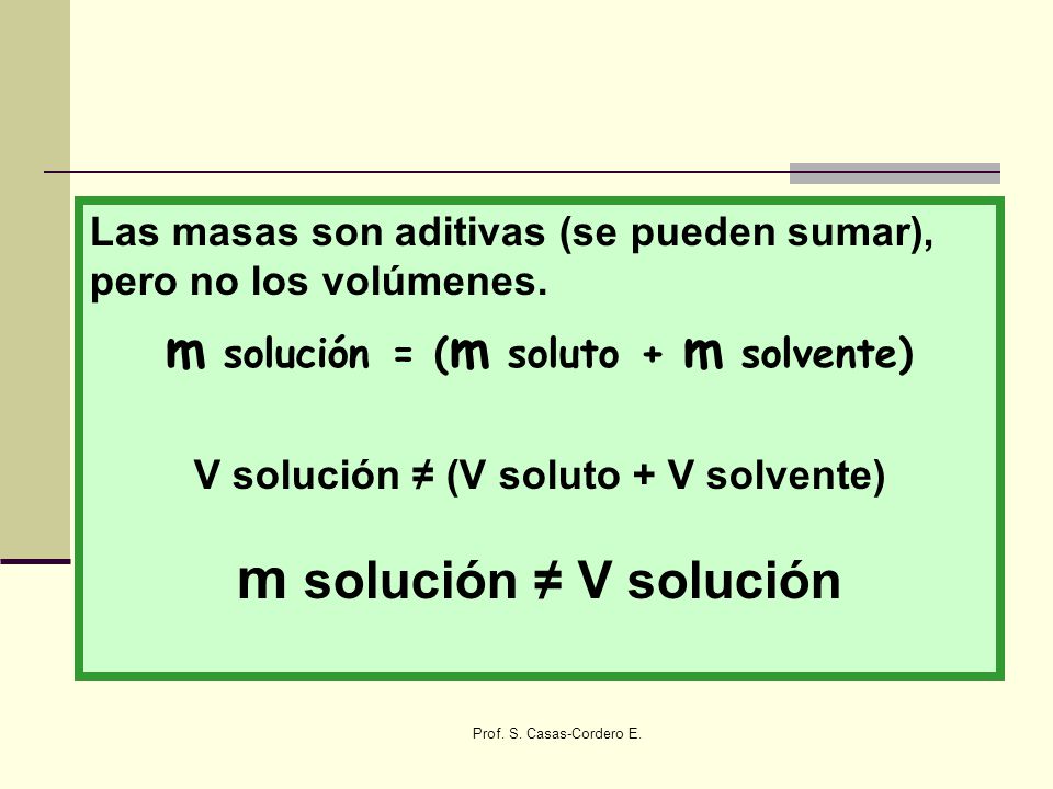 m solución ≠ V solución m solución = (m soluto + m solvente)