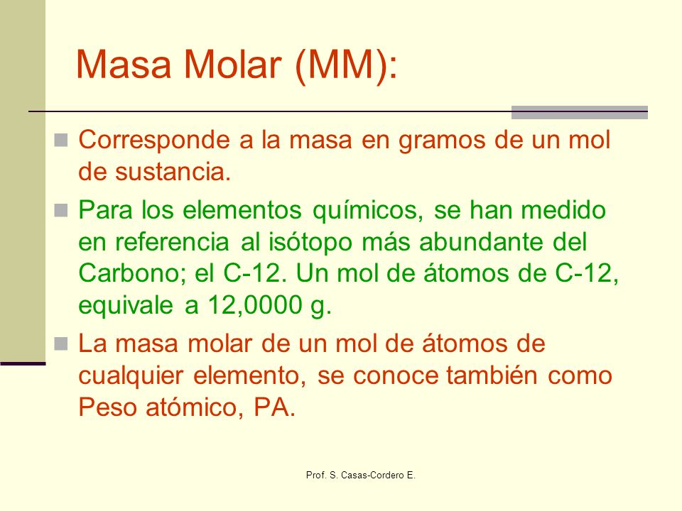 Masa Molar (MM): Corresponde a la masa en gramos de un mol de sustancia.